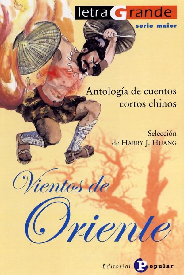 VIENTOS DE ORIENTE. ANTOLOGÍA DE CUENTOS CORTOS CHINOS (LETRA GRANDE SERIE MAIOR,19) | 9788478844401 | SELECCIÓN DE HARRY J. HUANG | Llibreria La Gralla | Librería online de Granollers