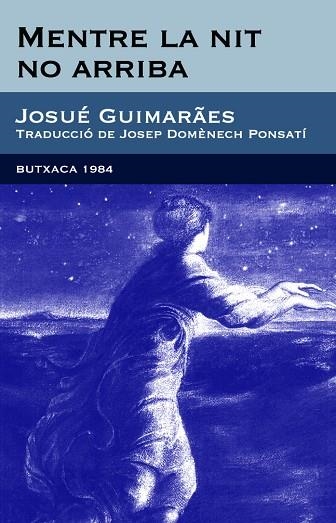 MENTRE LA NIT NO ARRIBA (BUTXACA 1984 - 7) | 9788492440382 | GUIMARAES, JOSUE | Llibreria La Gralla | Llibreria online de Granollers