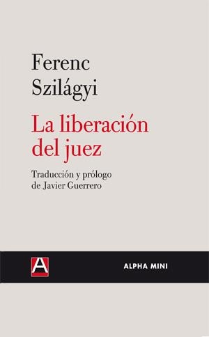 LIBERACION DEL JUEZ, LA | 9788492837014 | SZILAGYI, FERENC | Llibreria La Gralla | Llibreria online de Granollers