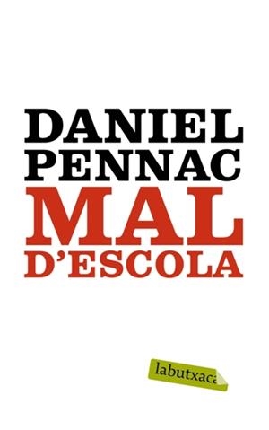 MAL D'ESCOLA (LABUTXACA) | 9788499300047 | PENNAC, DANIEL | Llibreria La Gralla | Librería online de Granollers