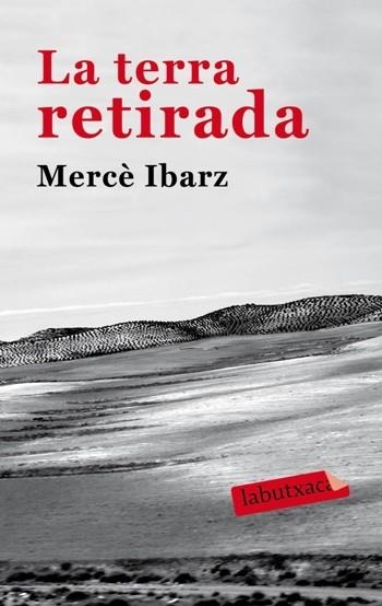 TERRA RETIRADA, LA (LABUTXACA) | 9788492549931 | IBARZ, MERCE | Llibreria La Gralla | Librería online de Granollers