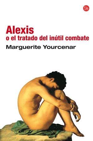 ALEXIS O EL TRATADO DEL INUTIL COMBATE (PL 288/3) | 9788466313582 | YOURCENAR, MARGUERITE | Llibreria La Gralla | Librería online de Granollers