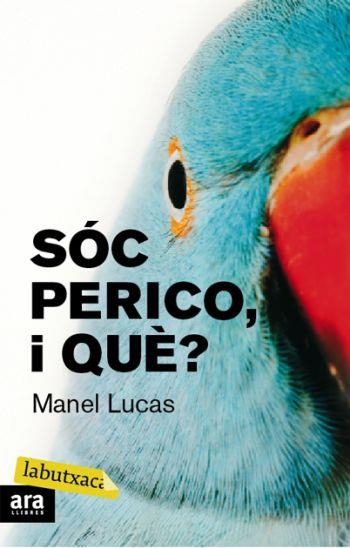 SOC PERICO I QUE? (LABUTXACA) | 9788492549429 | LUCAS, MANEL | Llibreria La Gralla | Llibreria online de Granollers