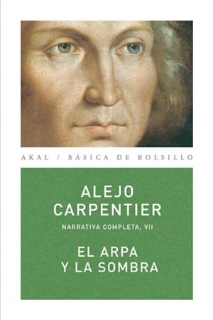 ARPA Y LA SOMBRA, EL (NARRATIVA COMPLETA VII) | 9788446024538 | CARPENTIER, ALEJO | Llibreria La Gralla | Librería online de Granollers