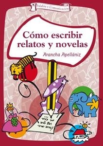 COMO ESCRIBIR RELATOS Y NOVELAS (PALABRA Y COMUNICACION) | 9788498422139 | APELLANIZ, ARANCHA | Llibreria La Gralla | Librería online de Granollers