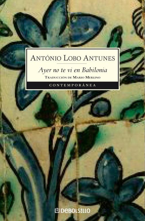 AYER NO TE VI EN BABILONIA (DB CONTEMPORANEA 373/12) | 9788483466896 | LOBO ANTUNES, ANTONIO | Llibreria La Gralla | Llibreria online de Granollers