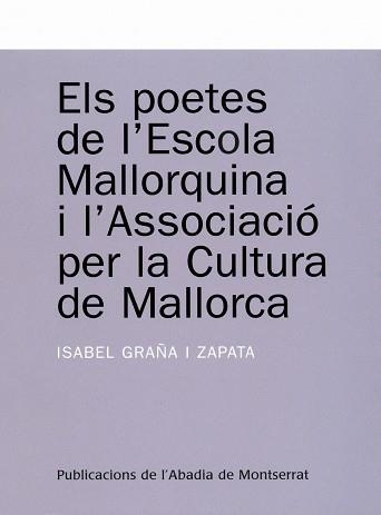 POETES DE L'ESCOLA MALLORQUINA I L'ASSOCIACIO PER LA CULTURA | 9788484159704 | GRAÑA I ZAPATA, ISABEL | Llibreria La Gralla | Llibreria online de Granollers