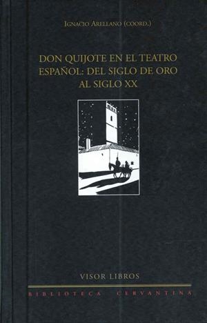 DON QUIJOTE EN EL TEATRO ESPAÑOL. DEL SIGLO DE ORO AL S.XX | 9788475228280 | ARELLANO, IGNACIO | Llibreria La Gralla | Librería online de Granollers