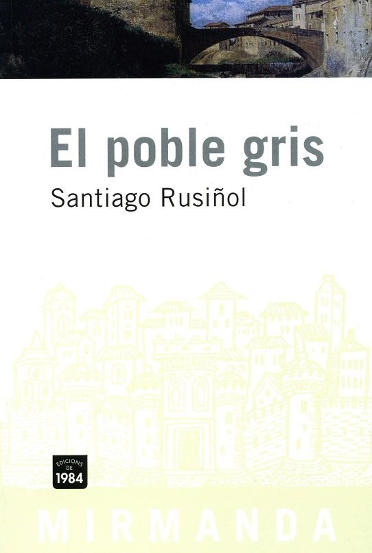 POBLE GRIS, EL (MIRMANDA, 42) | 9788496061798 | RUSIÑOL, SANTIAGO | Llibreria La Gralla | Librería online de Granollers