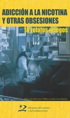 ADICCION A LA NICOTINA Y OTRAS OBSESIONES. 18 RELATOS GRIEGS | 9788496327207 | LOPEZ VILLALBA, MARIA / GARCIA RAMIREZ, LEANDRO | Llibreria La Gralla | Librería online de Granollers