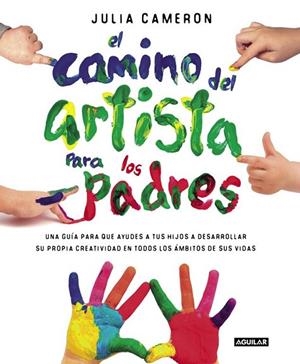 CAMINO DEL ARTISTA PARA LOS PADRES, EL | 9788403501232 | CAMERON, JULIA | Llibreria La Gralla | Librería online de Granollers