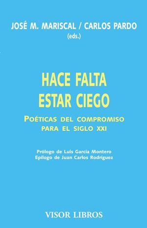HACE FALTA ESTAR CIEGO. POETICAS DEL COMPROMISO PARA EL SXXI | 9788475229126 | MARISCAL, JOSE M. / PARDO, CARLOS | Llibreria La Gralla | Llibreria online de Granollers