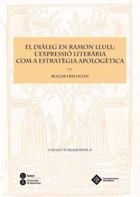 DIALEG EN RAMON LLULL, EL. L'EXPRESSIO LITERARIA COM A ESTRATEGIA APOLOGETICA | 9788447534951 | FRIEDLEIN, ROGER | Llibreria La Gralla | Librería online de Granollers