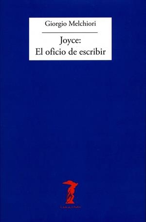 JOYCE. EL OFICIO DE ESCRIBIR | 9788477749394 | MELCHIORI, GIORGIO | Llibreria La Gralla | Librería online de Granollers