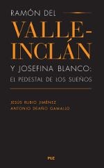 RAMÓN DEL VALLE INCLÁN Y JOSEFINA BLANCO. EL PEDESTAL DE LOS SUEÑOS | 9788415274285 | RUBIO JIMÉNEZ, JESÚS; GAMALLO DEAÑO, ANTONIO ÁNGEL | Llibreria La Gralla | Llibreria online de Granollers