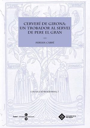 CERVERI DE GIRONA. UN TROBADOR AL SERVEI DE PERE EL GRAN | 9788447535132 | CABRE, MIRIAM | Llibreria La Gralla | Llibreria online de Granollers