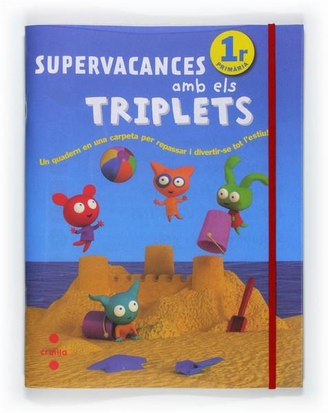 Q. SUPERVACANCES AMB EL TRIPLETS 1R PRIMÀRIA | 9788466125925 | EQUIP EDITORIAL CRUÏLLA, | Llibreria La Gralla | Llibreria online de Granollers