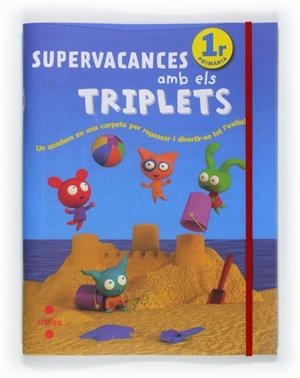 Q. SUPERVACANCES AMB EL TRIPLETS 1R PRIMÀRIA | 9788466125925 | EQUIP EDITORIAL CRUÏLLA, | Llibreria La Gralla | Llibreria online de Granollers