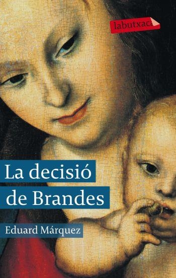 DECISIÓ DE BRANDES, LA (LABUTXACA) | 9788499302751 | MARQUEZ, EDUARD | Llibreria La Gralla | Llibreria online de Granollers