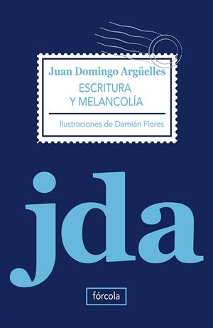ESCRITURA Y MELANCOLÍA (SINGLADURAS, 5) | 9788415174028 | ARGÜELLES, JUAN DOMINGO | Llibreria La Gralla | Librería online de Granollers