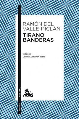 TIRANO BANDERAS (AUSTRAL CLASICA) | 9788467036046 | VALLE INCLAN, RAMON DEL | Llibreria La Gralla | Librería online de Granollers