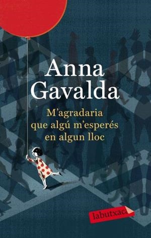 M'AGRADARIA QUE ALGU M'ESPERES EN ALGUN LLOC (LABUTXACA) | 9788499302423 | GAVALDA, ANNA | Llibreria La Gralla | Librería online de Granollers