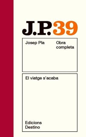 VIATGE S'ACABA, EL (JOSEP PLA OBRA COMPLETA, 39) | 9788497101790 | PLA, JOSEP | Llibreria La Gralla | Llibreria online de Granollers