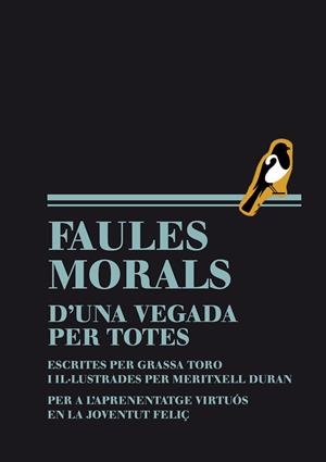 FAULES MORALS D'UNA VEGADA PER TOTES | 9788493803605 | TORO, GRASSA; DURAN, MERITXELL | Llibreria La Gralla | Librería online de Granollers