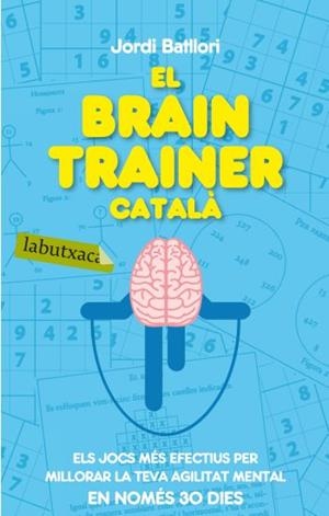 BRAIN TRAINER CATALÀ, EL (LABUTXACA) | 9788499301273 | BATLLORI, JORDI | Llibreria La Gralla | Llibreria online de Granollers