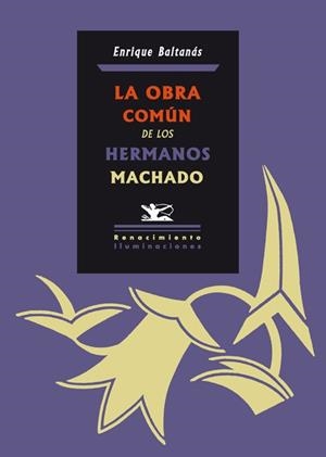 OBRA COMÚN DE LOS HERMANOS MACHADO, LA (ILUMINACIONES) | 9788484725220 | BALTANÁS, ENRIQUE | Llibreria La Gralla | Librería online de Granollers