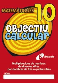 OBJECTIU CALCULAR 10. MULTIPLICACIONS DE NOMBRES DE DIVERSES XIFRES PER NOMBRES D | 9788499060392 | HERNÁNDEZ PÉREZ DE MUÑOZ, Mª LUISA | Llibreria La Gralla | Librería online de Granollers