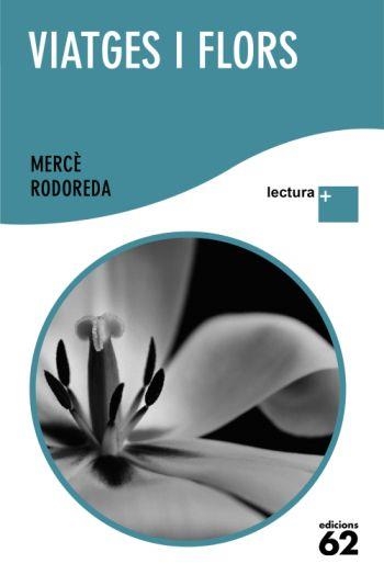VIATGES I FLORS LLETRA GRAN LECTURA + | 9788429763300 | RODOREDA, MERCE | Llibreria La Gralla | Llibreria online de Granollers