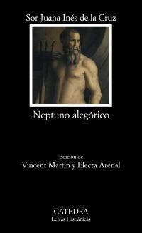 NEPTUNO ALEGÓRICO (LETRAS HISPANICAS,639) | 9788437625522 | SOR JUANA INÉS DE LA CRUZ | Llibreria La Gralla | Librería online de Granollers