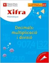 XIFRA 22.DECIMALS MULTIPLICACIÓ I DIVISIÓ | 9788431682811 | FRAILE MARTIN, JAVIER | Llibreria La Gralla | Llibreria online de Granollers