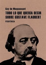 TODO LO QUE QUERIA SABER SOBRE GUSTAVE FLAUBERT | 9788493692629 | DE MAUPASSANT, GUY | Llibreria La Gralla | Librería online de Granollers