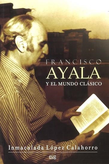 FRANCISCO AYALA Y EL MUNDO CLASICO | 9788433848895 | LOPEZ CALAHORRO, INMACULADA | Llibreria La Gralla | Librería online de Granollers