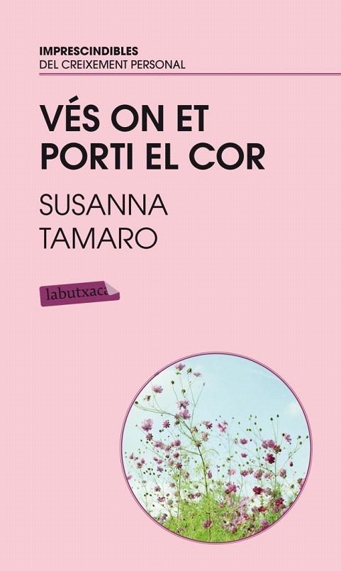 VES ON ET PORTI EL COR (LABUTXACA) | 9788496863767 | TAMARO, SUSANNA | Llibreria La Gralla | Librería online de Granollers