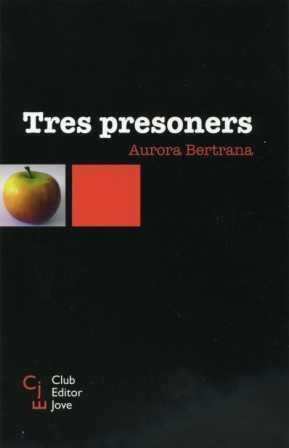 TRES PRESONERS (CLUB EDITOR JOVE 7) | 9788473291262 | BERTRANA, AURORA | Llibreria La Gralla | Llibreria online de Granollers