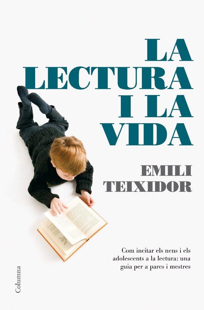 LECTURA I LA VIDA, LA | 9788466408059 | TEIXIDOR, EMILI | Llibreria La Gralla | Llibreria online de Granollers