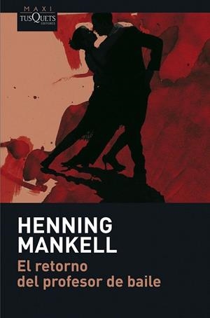 RETORNO DEL PROFESOR DE BAILE, EL (MAXI 004/1) | 9788483835050 | MANKELL, HENNING | Llibreria La Gralla | Llibreria online de Granollers