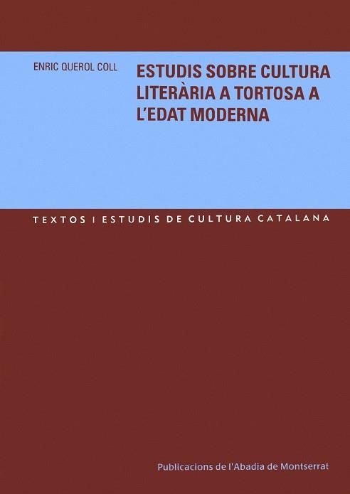 ESTUDIS SOBRE CULTURA LITERARIA A TORTOSA A L'EDAT MODERNA | 9788484158622 | QUEROL COLL, ENRIC | Llibreria La Gralla | Llibreria online de Granollers