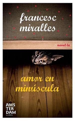 AMOR EN MINUSCULA | 9788493718343 | MIRALLES, FRANCESC | Llibreria La Gralla | Librería online de Granollers