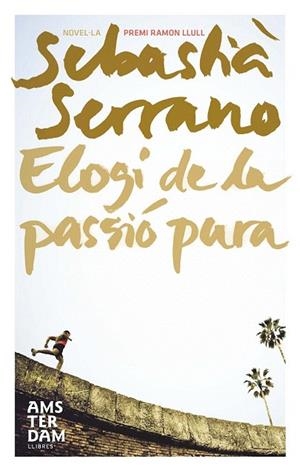 ELOGI DE LA PASSIÓ PURA | 9788492941179 | SERRANO, SEBASTIA | Llibreria La Gralla | Librería online de Granollers