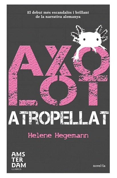 AXOLOT ATROPELLAT | 9788492941292 | HEGEMANN, HELENE | Llibreria La Gralla | Librería online de Granollers