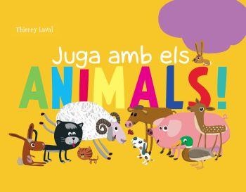 JUGA AMB ELS ANIMALS | 9788492671014 | LAVAL, THIERRY | Llibreria La Gralla | Llibreria online de Granollers