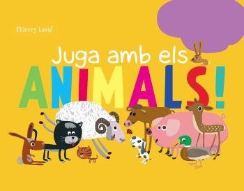 JUGA AMB ELS ANIMALS | 9788492671014 | LAVAL, THIERRY | Llibreria La Gralla | Librería online de Granollers