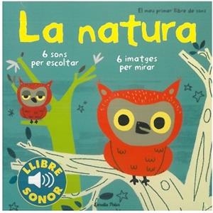 NATURA, LA. EL MEU PRIMER LLIBRE DE SONS (LA LLUNA DE PAPER) | 9788499321158 | BILLET, MARION | Llibreria La Gralla | Llibreria online de Granollers