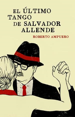 ÚLTIMO TANGO DE SALVADOR ALLENDE, EL | 9788401353284 | AMPUERO, ROBERTO | Llibreria La Gralla | Llibreria online de Granollers