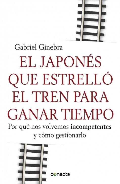 JAPONES QUE ESTRELLO EL TREN PARA GANAR TIEMPO, EL | 9788415431190 | GINEBRA, GABRIEL | Llibreria La Gralla | Librería online de Granollers