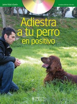ADIESTRA A TU PERRO EN POSITIVO (+DVD) | 9788425519635 | VIDAL, JAIME | Llibreria La Gralla | Librería online de Granollers
